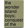 The Wonder Island Boys; Conquest Of The by Roger Thompson Finlay