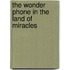 The Wonder Phone In The Land Of Miracles