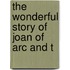 The Wonderful Story Of Joan Of Arc And T
