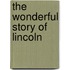The Wonderful Story Of Lincoln
