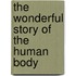 The Wonderful Story Of The Human Body