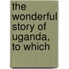 The Wonderful Story Of Uganda, To Which door J.D. Mullins