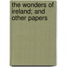 The Wonders Of Ireland; And Other Papers door Joyce
