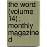 The Word (Volume 14); Monthly Magazine D by Unknown Author