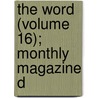 The Word (Volume 16); Monthly Magazine D by Harold Waldwin Percival