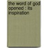 The Word Of God Opened : Its Inspiration