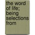 The Word Of Life; Being Selections From