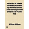 The Words Of The New Testament; As Alter door William Milligan