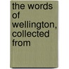 The Words Of Wellington, Collected From door Arthur Wellesley Wellington