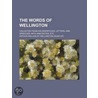 The Words Of Wellington; Collected From door Duke of Wellington Arthur Wellesley