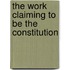 The Work Claiming To Be The Constitution