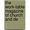 The Work-Table Magazine Of Church And De door Cornelia Mee
