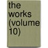 The Works (Volume 10)