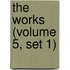 The Works (Volume 5, Set 1)