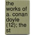 The Works Of A. Conan Doyle (12); The St