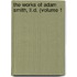 The Works Of Adam Smith, Ll.D. (Volume 1