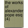 The Works Of Alexander Pope Esq (4) door Alexander Pope