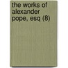 The Works Of Alexander Pope, Esq (8) by Alexander Pope