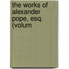 The Works Of Alexander Pope, Esq. (Volum door Alexander Pope