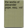 The Works Of Alexander Pope, Esq.; Vol I door Joseph Warton