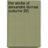 The Works Of Alexandre Dumas (Volume 20)