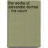 The Works Of Alexandre Dumas - The Count