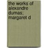 The Works Of Alexandre Dumas; Margaret D