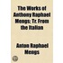 The Works Of Anthony Raphael Mengs; Tr.