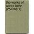 The Works Of Aphra Behn (Volume 1)