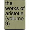 The Works Of Aristotle (Volume 9) door Aristotle Aristotle