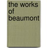 The Works Of Beaumont door Francis Beaumont