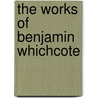 The Works Of Benjamin Whichcote door Benjamin Whichcote