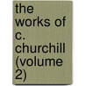 The Works Of C. Churchill (Volume 2) door Charles Churchill