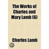 The Works Of Charles And Mary Lamb (6) by Charles Lamb