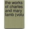 The Works Of Charles And Mary Lamb (Volu door Charles Lamb