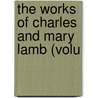 The Works Of Charles And Mary Lamb (Volu by Charles Lamb