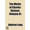 The Works Of Charles Dickens (Volume 8) door Andrew Lang