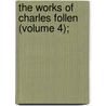 The Works Of Charles Follen (Volume 4); by Charles Follen