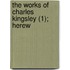 The Works Of Charles Kingsley (1); Herew