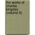 The Works Of Charles Kingsley (Volume 6)