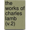 The Works Of Charles Lamb (V.2) by Charles Lamb