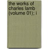 The Works Of Charles Lamb (Volume 01); I door Charles Lamb