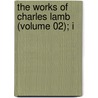 The Works Of Charles Lamb (Volume 02); I door Charles Lamb