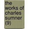 The Works Of Charles Sumner (9) door Charles Sumner