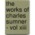 The Works Of Charles Sumner - Vol Xiii