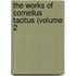 The Works Of Cornelius Tacitus (Volume 2