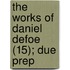 The Works Of Daniel Defoe (15); Due Prep