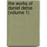 The Works Of Daniel Defoe (Volume 1) by Danial Defoe
