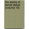 The Works Of Daniel Defoe (Volume 10) door Danial Defoe