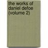 The Works Of Daniel Defoe (Volume 2) by Danial Defoe